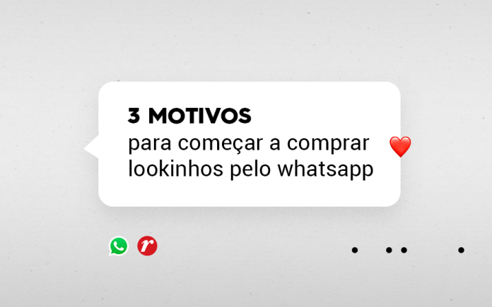 3 motivos para começar a comprar lookinhos pelo WhatsApp
