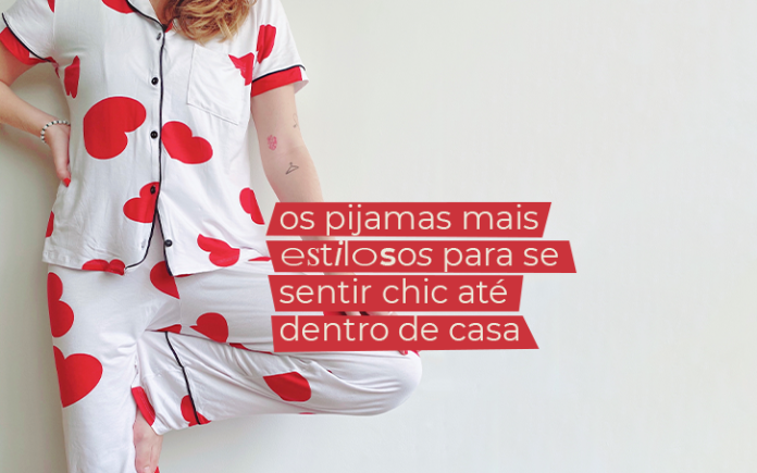 Os pijamas mais estilosos para se sentir chic até dentro de casa