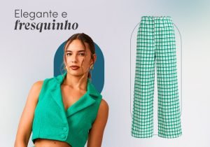 Imagem com fundo claro com uma mulher um usando colete cropped verde e ao lado uma calça um wide leg quadriculada verde