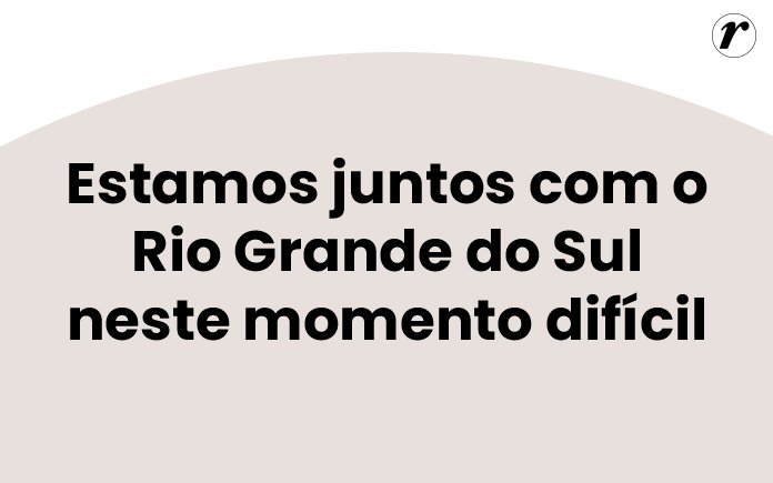 Compartilhamos as ações da Renner para apoiar o Rio Grande do Sul neste momento tão difícil